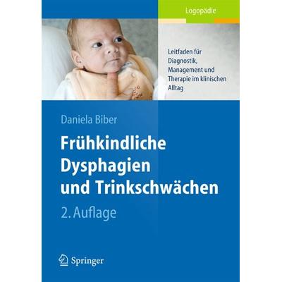 Frühkindliche Dysphagien und Trinkschwächen, Taschenbuch von Daniela Biber, Springer Berlin, 978-3-642-44981-9