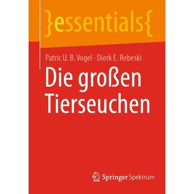 Die großen Tierseuchen, Taschenbuch von Patric U. B. Vogel,Dierk E. Rebeski, Springer Berlin, 978-3-662-67310-2