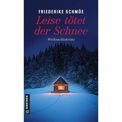 Leise tötet der Schnee, Taschenbuch von Friederike Schmöe, Gmeiner-Verlag