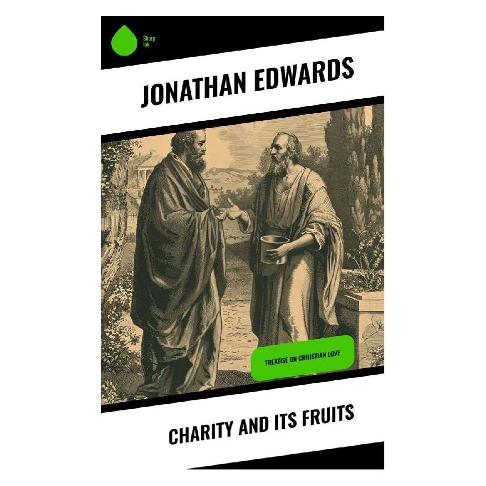 Sharp Ink Charity and Its Fruits (Softcover, Jonathan Edwards) (57055632)