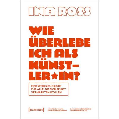 Wie überlebe ich als Künstler*in?, Taschenbuch von Ina Ross, Transcript, 978-3-8376-5993-1