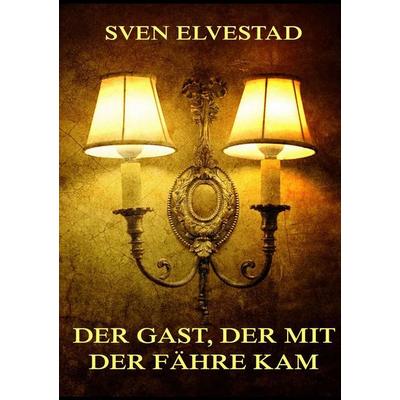 Der Gast, der mit der Fähre kam, Taschenbuch von Sven Elvestad, Jazzybee Verlag, 978-3-8496-8302-3