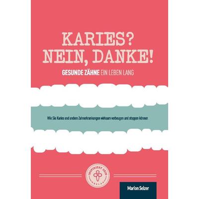 Karies? Nein, danke!, Taschenbuch von Marion Selzer, Inspiriert - Sein Verlag, 978-3-946026-10-5