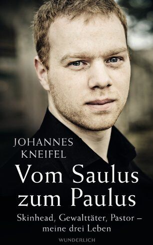 Johannes Kneifel - Vom Saulus zum Paulus: Skinhead, Gewalttäter, Pastor - meine drei Leben - Preis vom 10.10.2026 11:48:34 h