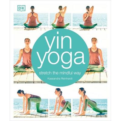 Yin Yoga, Taschenbuch von Kassandra Reinhardt, Dorling Kindersley, 978-0-241-30207-1