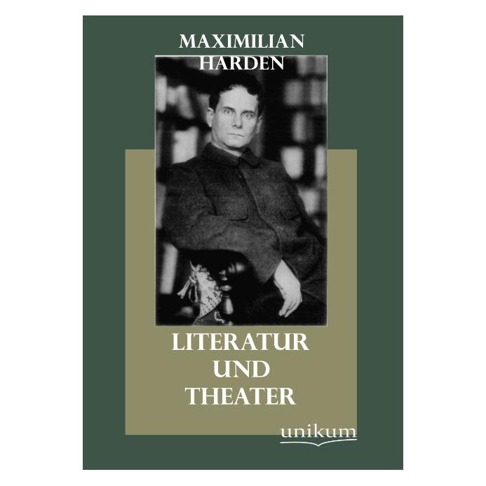 Unikum Literatur und Theater (Deutsch, Softcover, Maximilian Harden) (55434749)