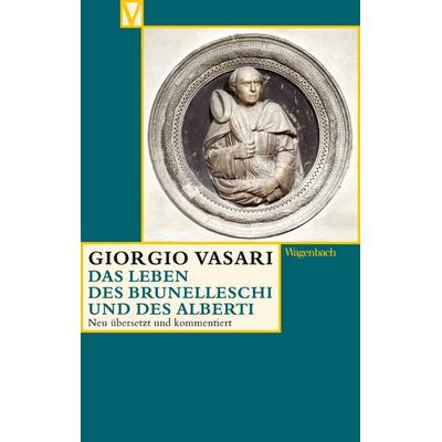 Das Leben des Brunelleschi und des Alberti, Taschenbuch von Giorgio Vasari, Wagenbach, K, 978-3-8031-5056-1