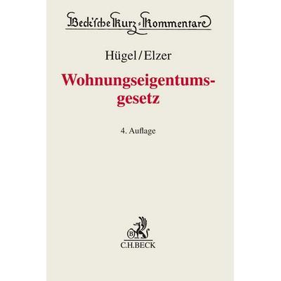 Wohnungseigentumsgesetz. WEG, Gebundene Ausgabe von Stefan Hügel,Oliver Elzer, C.H. Beck, 978-3-406-79613-5