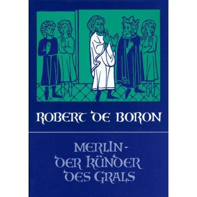 Merlin, der Künder des Grals, Gebundene Ausgabe von Robert de Boron, Verlag am Goetheanum, 978-3-7235-0826-8