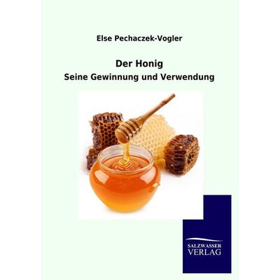 Der Honig, Taschenbuch von Else Pechaczek-Vogler, Salzwasser, 978-3-86444-812-6