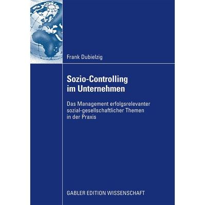 Sozio-Controlling im Unternehmen, Taschenbuch von Frank Dubielzig, Betriebswirtschaftlicher Verlag Gabler, 978-3-8349-1556-6