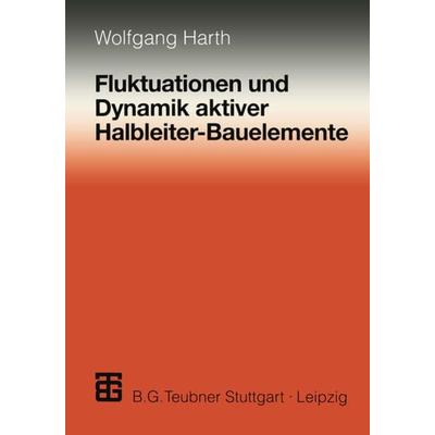 Fluktuationen und Dynamik aktiver Halbleiter-Bauelemente, Taschenbuch von Wolfgang Harth, Vieweg & Teubner, 978-3-519-06255-4
