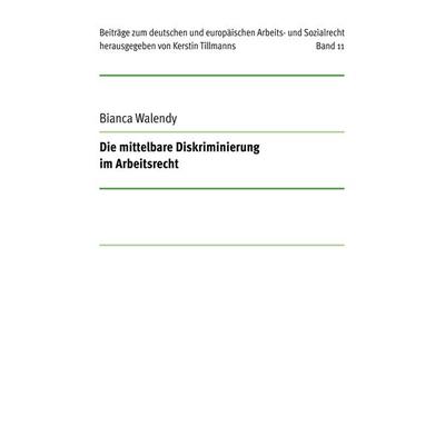 Die mittelbare Diskriminierung im Arbeitsrecht, Gebundene Ausgabe von Bianca Walendy, FernUniversität Hagen, 978-3-911148-00-9