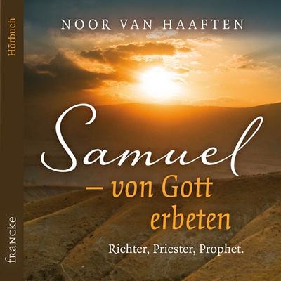 Samuel – von Gott erbeten - Noor van Haaften, Audio, 4057664699398