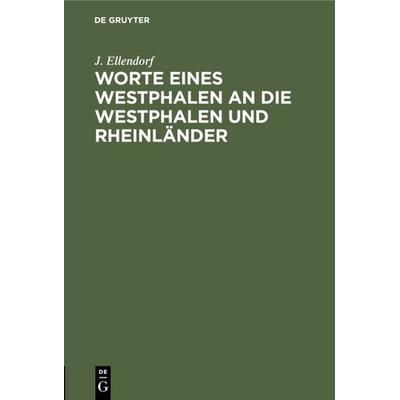Worte eines Westphalen an die Westphalen und Rheinländer, Gebundene Ausgabe von J. Ellendorf, De Gruyter Mouton, 978-3-11-129698-2
