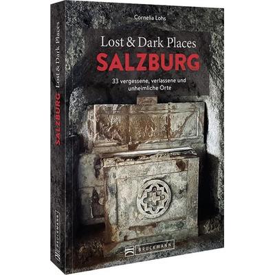 Lost & Dark Places Salzburg, Taschenbuch von Cornelia Lohs, Bruckmann, 978-3-7343-2476-5
