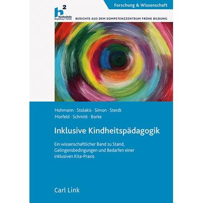 Inklusive Kindheitspädagogik, Taschenbuch von Sven Hohmann,Anja Stolakis,Eric Simon,Elena Sterdt,Matthias Morfeld, Link, Carl, 978-3-556-09094-7