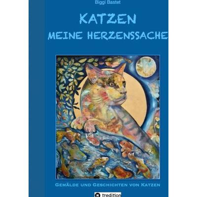 Katzen - Meine Herzenssache, Gebundene Ausgabe von Biggi Bastet, Tredition, 978-3-347-72384-9