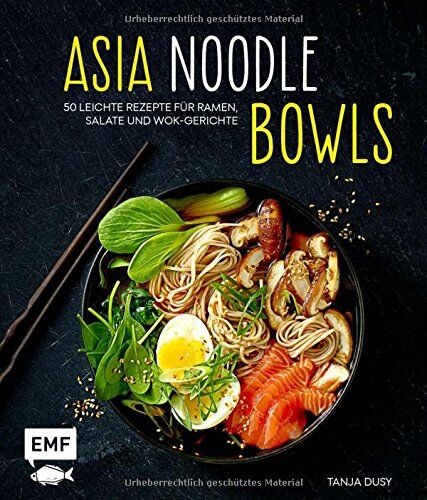 Tanja Dusy - Asia-Noodle-Bowls: 50 leichte Rezepte für Ramen, Salate und Wok-Gerichte - Preis vom 16.10.2026 11:41:07 h