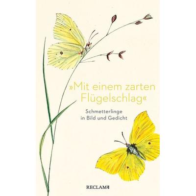 »Mit einem zarten Flügelschlag«, Gebundene Ausgabe von , Reclam, Philipp, 978-3-15-011407-0