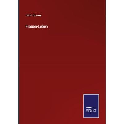 Frauen-Leben, Gebundene Ausgabe von Julie Burow, Outlook, 978-3-375-08849-1