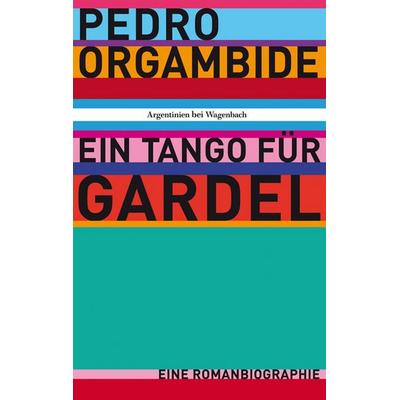 Ein Tango für Gardel, Taschenbuch von Pedro Orgambide, Wagenbach, K