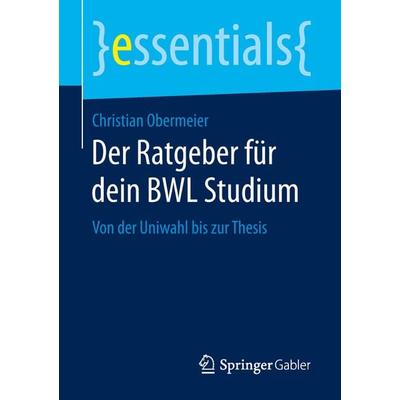Der Ratgeber für dein BWL Studium, Taschenbuch von Christian Obermeier, Springer Fachmedien Wiesbaden GmbH, 978-3-658-24938-0