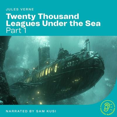 Twenty Thousand Leagues Under the Sea (Part 1) - Jules Verne, Audio, 9783991767770