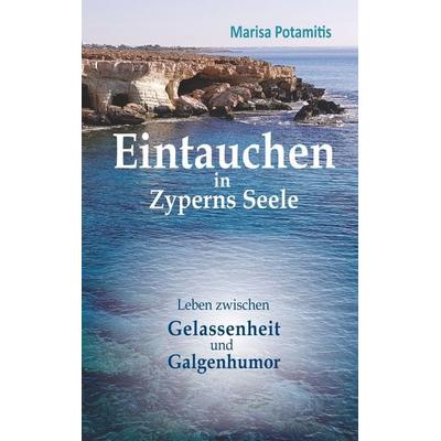 Eintauchen in Zyperns Seele, Taschenbuch von Marisa Potamitis, BoD – Books on Demand, 978-3-7494-3725-2