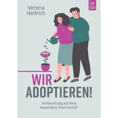 Wir adoptieren!, Taschenbuch von Verena Helfrich, Tredition, 978-3-384-36742-6
