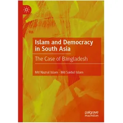 Islam and Democracy in South Asia, Fachbücher von Md Nazrul Islam, Md Saidul Islam