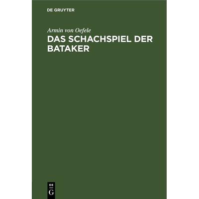 Das Schachspiel der Bataker, Gebundene Ausgabe von Armin Oefele, De Gruyter, 978-3-11-262437-1