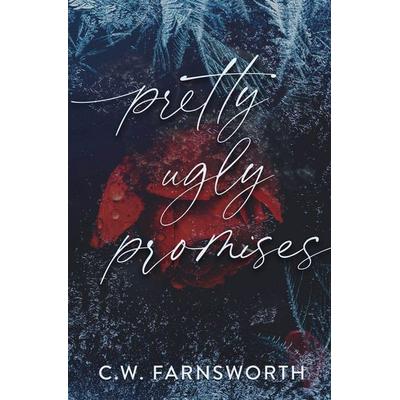 Pretty Ugly Promises, Taschenbuch von C. W. Farnsworth, C.W. Farnsworth, 978-1-08-817180-6
