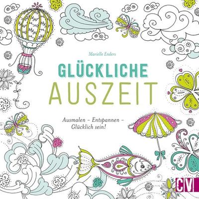 Glückliche Auszeit, Taschenbuch von Marielle Enders, Christophorus, 978-3-86230-338-0