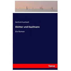 Dichter und Kaufmann, Belletristik von Berthold Auerbach