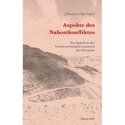 Aspekte des Nahostkonfliktes, Taschenbuch von Johannes Sprenger, BoD - Books on Demand, 978-3-9505283-4-3