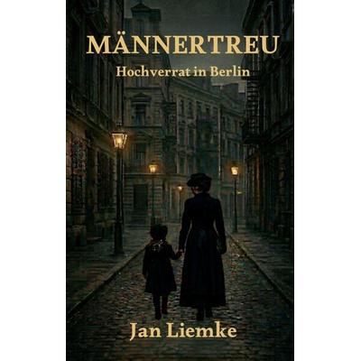Männertreu, Taschenbuch von Jan Liemke, BoD – Books on Demand, 978-3-695-73165-7