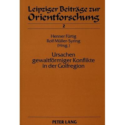 Ursachen gewaltförmiger Konflikte in der Golfregion, Taschenbuch von , Peter Lang GmbH, Internationaler Verlag der Wissenschaften, 978-3-631-46405-2