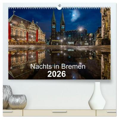 Nachts in Bremen (hochwertiger Premium Wandkalender 2026 DIN A2 quer), Kunstdruck in Hochglanz