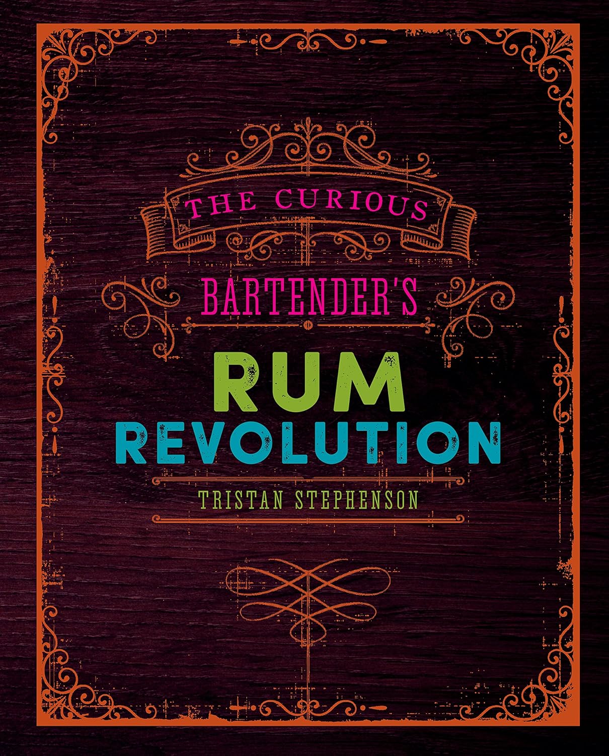 Ryland Peters & Small The Curious Bartender's Rum Revolution by Tristan Stephenson - Hardback Guide to Rum History, Distilleries & Cocktails - New
