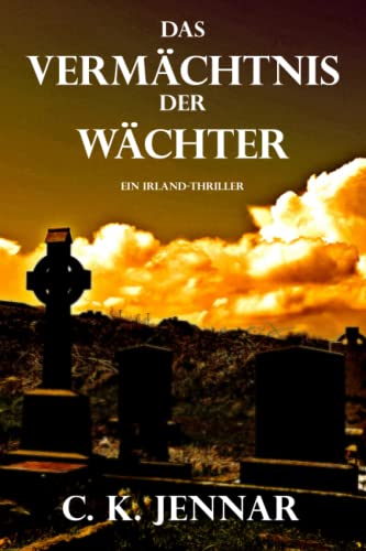 C.K. Jennar - Das Vermächtnis der Wächter: Ein Irland-Thriller (Irischer Mythen-Zyklus) - Preis vom 11.10.2026 15:43:13 h