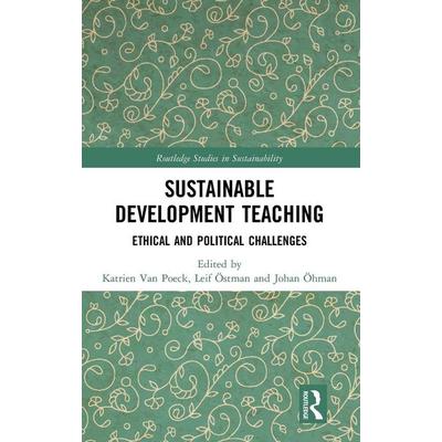 Sustainable Development Teaching, Gebundene Ausgabe von Katrien Ostman, Leif Ohman, Johan Van Poeck, Taylor and Francis, 978-0-8153-5753-7