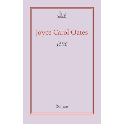Jene, Taschenbuch von Joyce Carol Oates, dtv, 978-3-423-19109-8