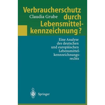 Verbraucherschutz durch Lebensmittelkennzeichnung?, Taschenbuch von Claudia Grube, Springer Berlin, 978-3-540-62053-2
