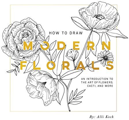 Alli Koch - How to Draw Modern Florals: An Introduction to the Art of Flowers, Cacti, and More - Preis vom 11.10.2026 03:10:56 h