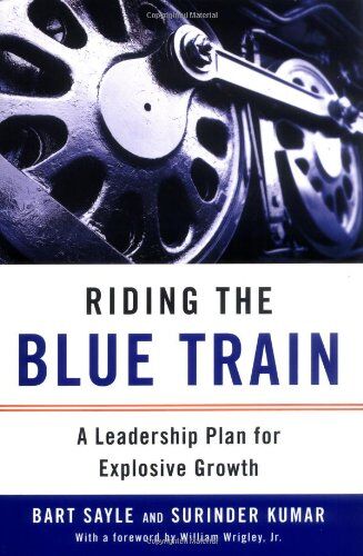 Bart Sayle - Riding the Blue Train: A Leadership Plan for Explosive Growth - Preis vom 11.10.2026 03:10:56 h