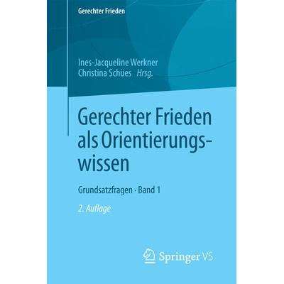 Gerechter Frieden als Orientierungswissen, Taschenbuch von , Springer Fachmedien Wiesbaden GmbH, 978-3-658-20102-9