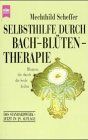 Mechthild Scheffer - Selbsthilfe durch Bach-Blütentherapie - Preis vom 30.09.2026 09:01:18 h