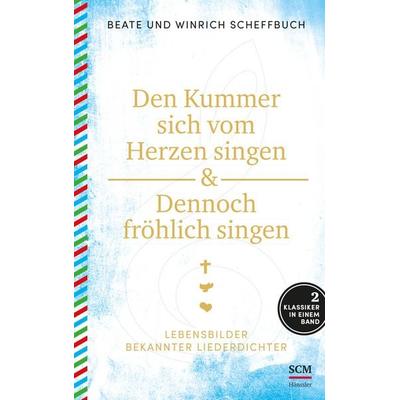 Den Kummer sich vom Herzen singen & Dennoch fröhlich singen, Gebundene Ausgabe von Beate Scheffbuch,Winrich Scheffbuch, Hänssler, 978-3-7751-5814-5
