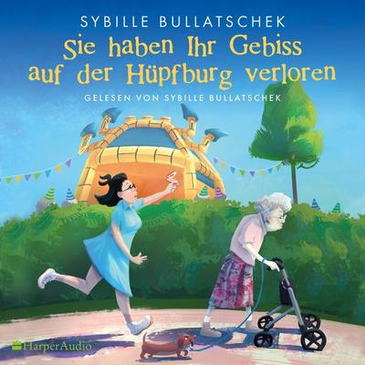 Sie haben Ihr Gebiss auf der Hüpfburg verloren - Sybille Bullatschek, CD, 9783365009734